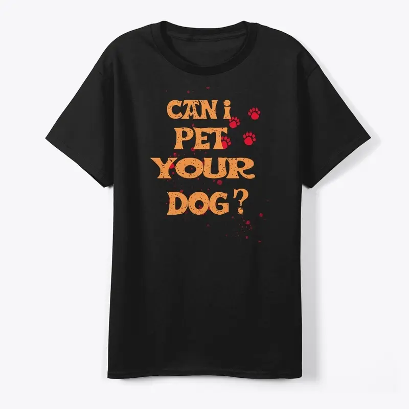 Can I Pet Your Dog T Shirt Funny Cute