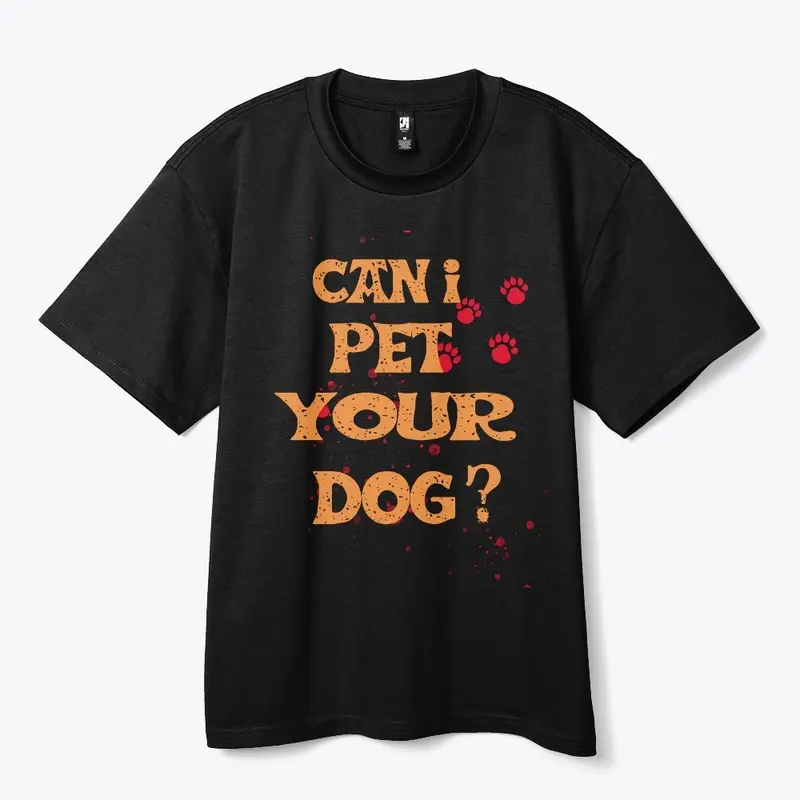 Can I Pet Your Dog T Shirt Funny Cute