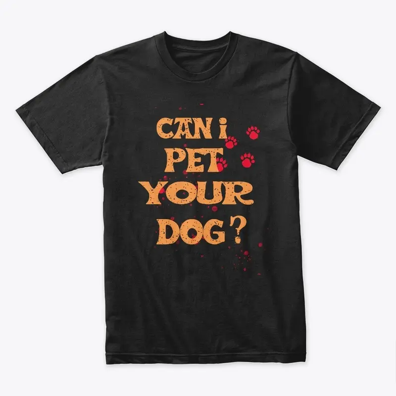 Can I Pet Your Dog T Shirt Funny Cute