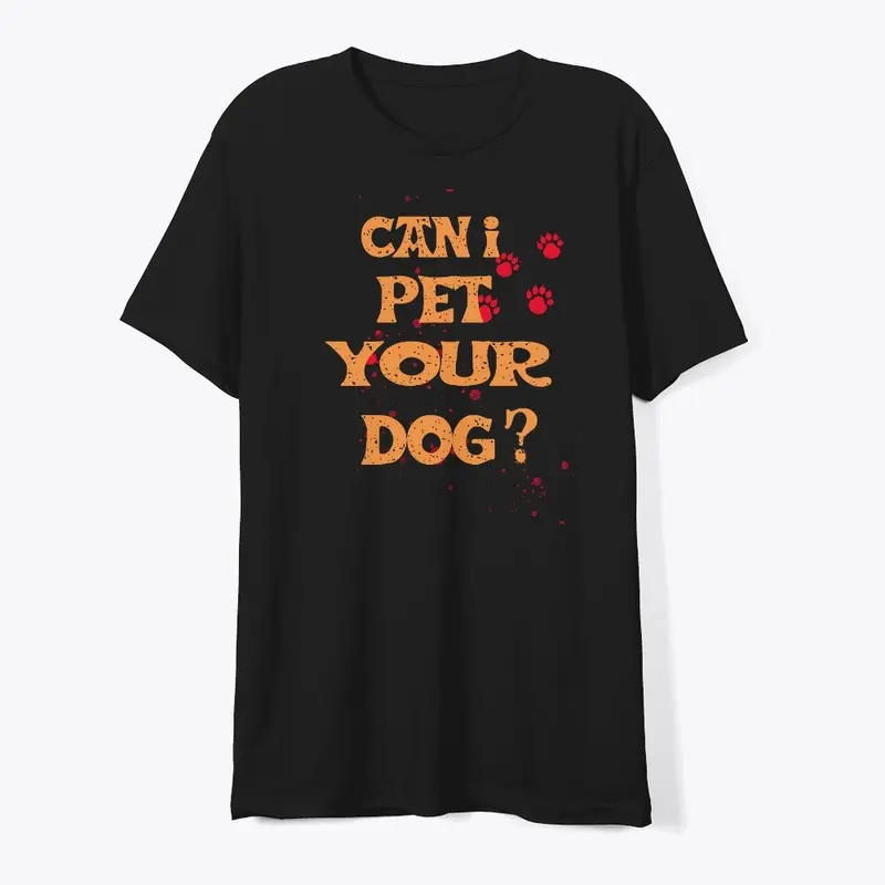 Can I Pet Your Dog T Shirt Funny Cute