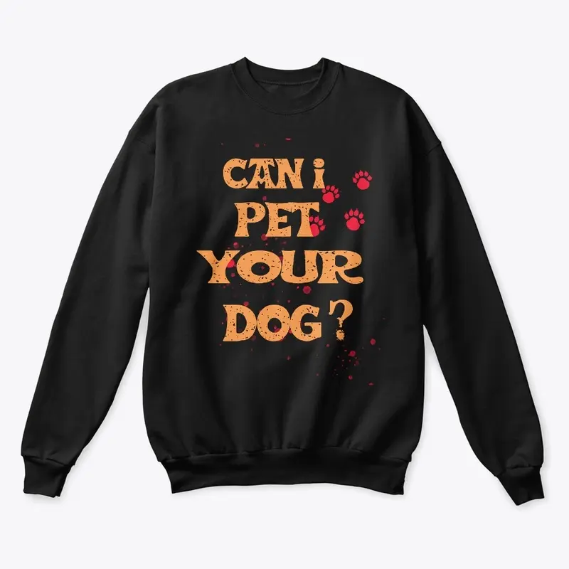 Can I Pet Your Dog T Shirt Funny Cute