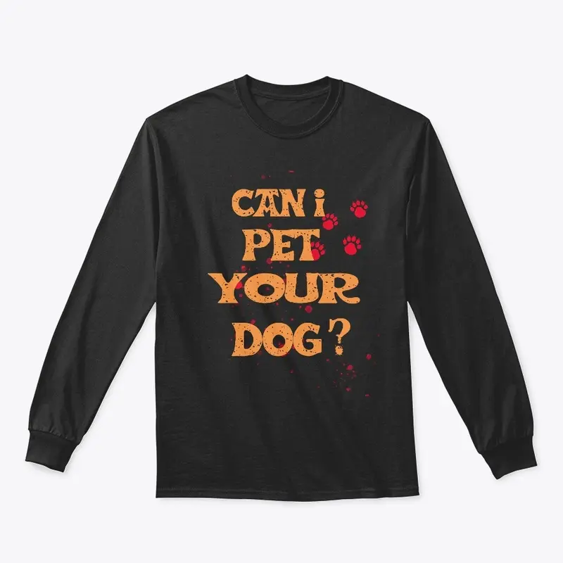 Can I Pet Your Dog T Shirt Funny Cute