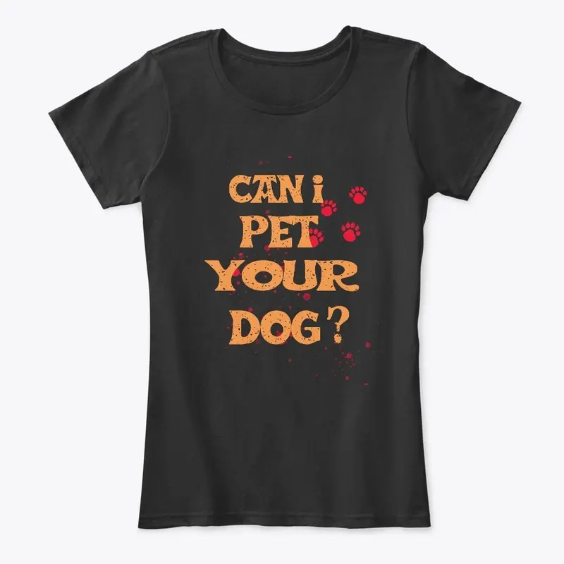 Can I Pet Your Dog T Shirt Funny Cute